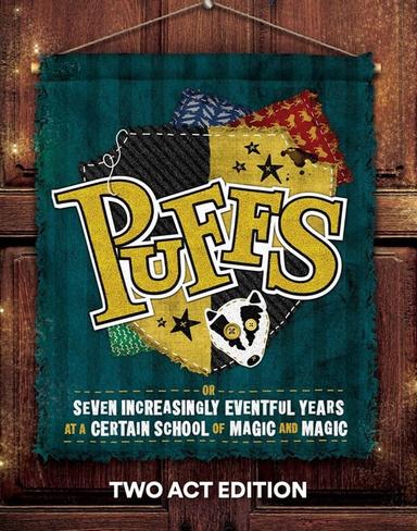 Puffs, or Seven Increasingly Eventful Years at a Certain School of Magic & Magic